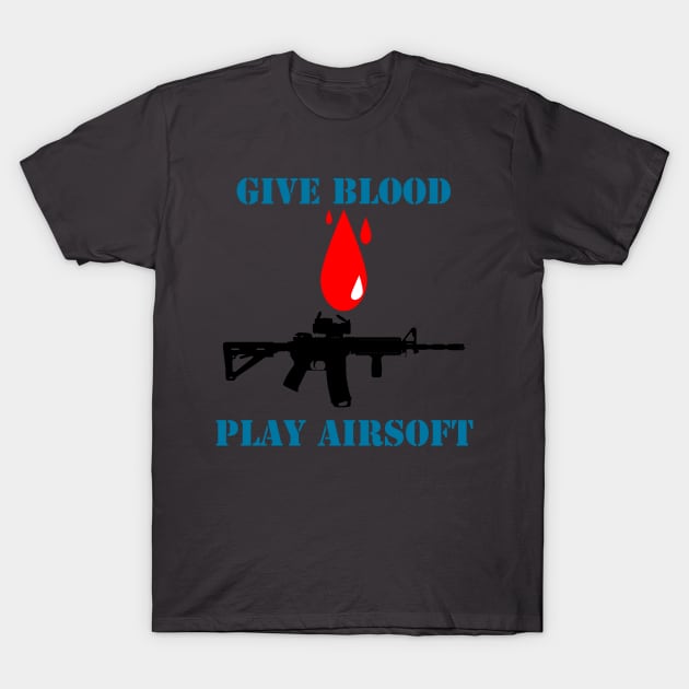 Give Blood Play Airsoft Ver. 2 T-Shirt by SierraSparx